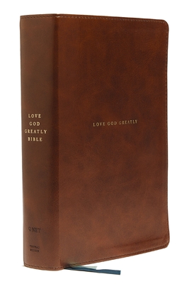 Love God Greatly Bible: A SOAP Method Study Bible for Women (NET, Brown Leathersoft, Thumb Indexed, Comfort Print) - Love God Greatly (General editor)