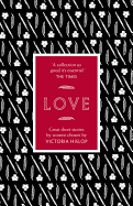 Love: Great Short Stories Chosen by Victoria Hislop