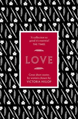 Love: Great Short Stories Chosen by Victoria Hislop - Hislop, Victoria