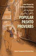 Love Grows by Coming and Going &#1605;&#1610;&#1606;&#1607; &#1662;&#1607; &#1578;&#1604;&#1608; &#1585;&#1575;&#1578;&#1604;&#1608; &#1586;&#1610;&#1575;&#1578;&#1744;&#1686;&#1740;: Popular Pashto Proverbs
