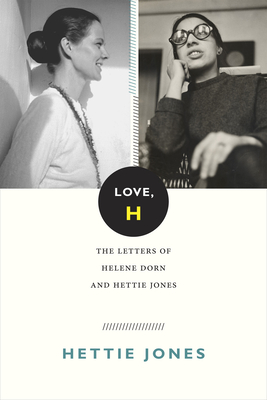 Love, H: The Letters of Helene Dorn and Hettie Jones - Jones, Hettie