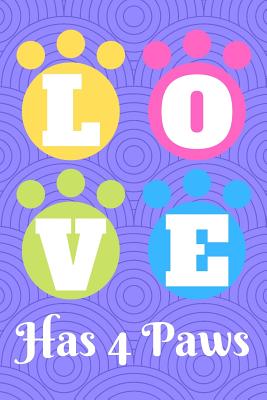 Love Has 4 Paws - Dogs, Love