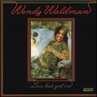 Love Has Got Me - Wendy Waldman