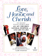 Love, Honor & Cherish: The Greatest Wedding Moments from All My Children, General Hospital, and One Life to Live