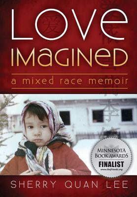 Love Imagined: A Mixed Race Memoir - Lee, Sherry Quan, and Osunkoya, Lola (Foreword by)