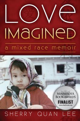 Love Imagined: A Mixed Race Memoir - Lee, Sherry Quan, and Osunkoya, Lola (Foreword by)