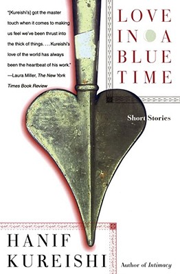 Love in a Blue Time: Short Stories - Kureishi, Hanif