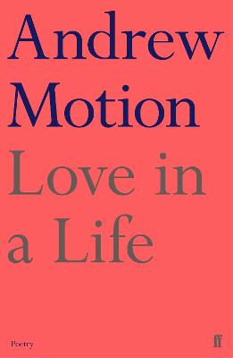 Love in a Life - Motion, Andrew, Sir