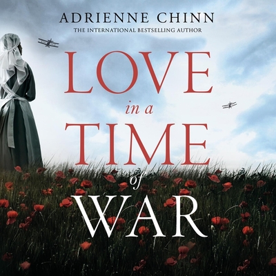 Love in a Time of War - Chinn, Adrienne, and Sillers, Ruth (Read by)