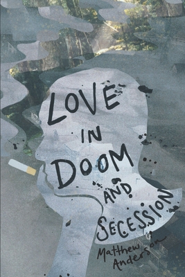 Love in Doom and Secession - Anderson, Matthew