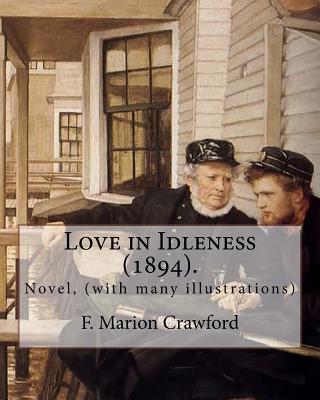 Love in Idleness (1894). By: F. Marion Crawford: Novel, (with many illustrations) - Crawford, F Marion