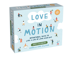 Love in Motion 2025 Day-to-Day Calendar: Intentional Ways to Live a Life of Love Each Day