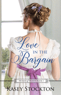 Love in the Bargain: A Regency Romance (Women of Worth Book 1)