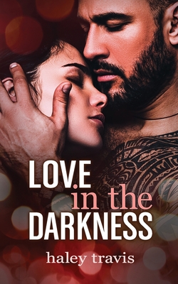 Love in the Darkness: A shy girl alpha male romance novel - Travis, Haley