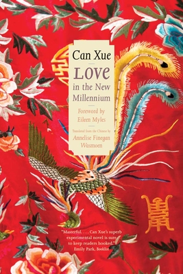 Love in the New Millennium - Can Xue, and Wasmoen, Annelise Finegan (Translated by), and Myles, Eileen (Foreword by)