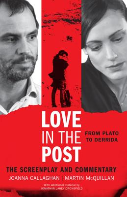 Love in the Post: From Plato to Derrida: The Screenplay and Commentary - McQuillan, Martin, and Callaghan, Joanna