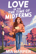 Love in the Time of Midterms: A Playful Journey Of Love, Friendship, And Finding Yourself In College