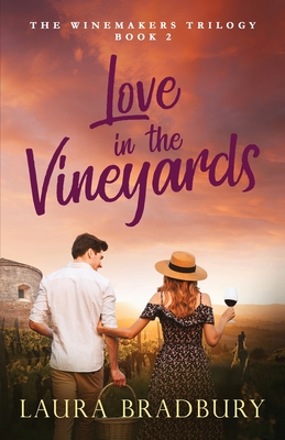 Love in the Vineyards - Bradbury, Laura