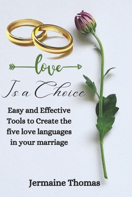 Love Is a Choice: Easy and Effective Tools to Create the five love languages in your marriage - Thomas, Jermaine