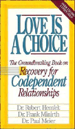 Love is a Choice - Hemfelt, Robert, Dr., and Meier, Paul, Dr., MD, and Minirth, Frank B, Dr., PH.D.