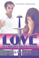Love Is a Double-Edged Sword: A Poetic Book on Relationships