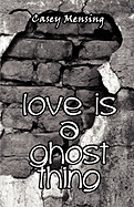 Love Is a Ghost Thing