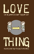 Love is a Peculiar Type of Thing