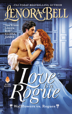 Love Is a Rogue: Wallflowers vs. Rogues - Bell, Lenora