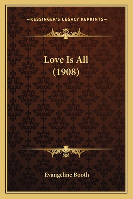 Love Is All (1908) - Booth, Evangeline