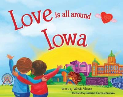 Love Is All Around Iowa - Silvano, Wendi