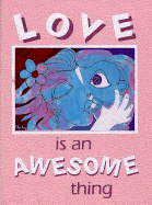 Love is an Awesome Thing