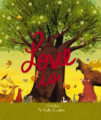 Love Is: An Illustrated Exploration of God's Greatest Gift (Based on 1 Corinthians 13:4-8) - Zondervan