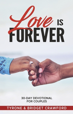 Love Is Forever: 30-Day Devotional for Couples - Crawford, Bridget, and Crawford, Tyrone