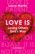 Love Is: Loving Others God's Way