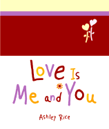 Love Is Me and You - Rice, Ashley
