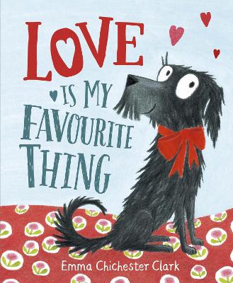 Love Is My Favourite Thing: A Plumdog Story - Chichester Clark, Emma