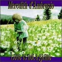 Love Is Not a Game - Meredith d'Ambrosio