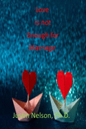 Love Is Not Enough for Marriage: Love Is Not Enough