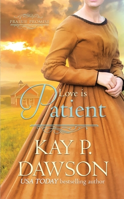 Love is Patient - Dawson, Kay P