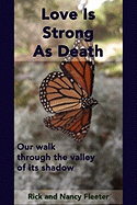 Love Is Strong as Death: Our Walk Through the Valley of Its Shadow