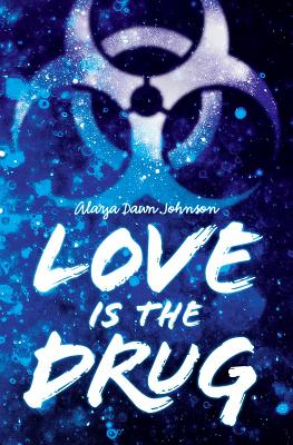 Love Is the Drug - Johnson, Alaya Dawn