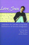 Love, Jean: Inspiration for Families Living with Dysfunction of Sensory Integration - Ayres, A Jean, and Erwin, Philip R, and Mailloux, Zoe