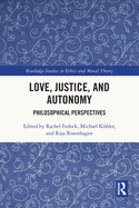 Love, Justice, and Autonomy: Philosophical Perspectives