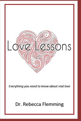 Love Lessons: Everything you need to know about real love - Flemming, Rebecca