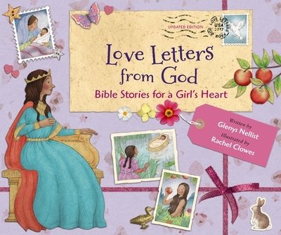 Love Letters from God; Bible Stories for a Girl's Heart, Updated Edition: Bible Stories - Nellist, Glenys