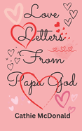 Love Letters From Papa God: Healing Through The Prophetic