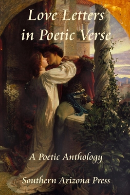 Love Letters in Poetic Verse: A Poetic Anthology - Gilliland, Paul (Editor), and Crate, Linda M (Contributions by), and Ellis, Michael Thomas (Contributions by)