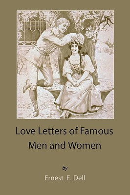 Love Letters of Famous Men and Women - Dell, Ernest F