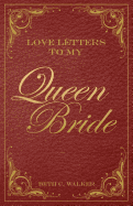Love Letters To My Queen Bride