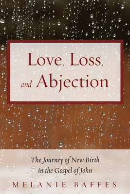 Love, Loss, and Abjection - Baffes, Melanie